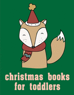 Christmas Books For Toddlers: Coloring Book with Cute Animal for Toddlers, Kids, Children