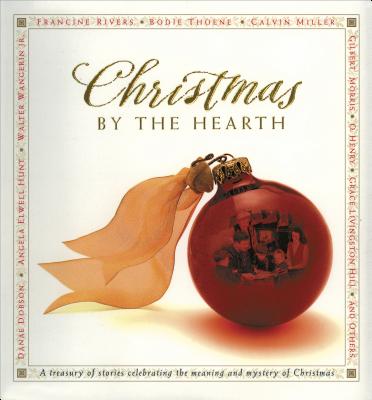 Christmas by the Hearth - Lucado, Max, and Wangerin, Walter, Jr., and Elwell, Angela Hunt