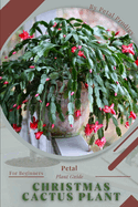 Christmas Cactus Plant: Prodigy Petal, Plant Guide