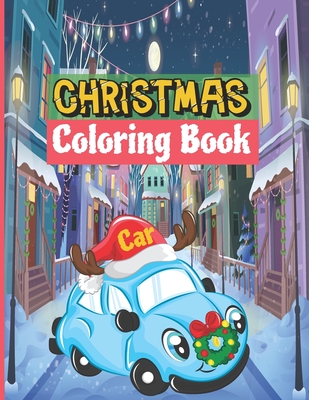 Christmas Car Coloring Book: Christmas Coloring Books for Kids & Cars And Trucks Toddlers - Children's Activity Books - Blend, Blue