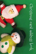 Christmas Card Address Book: An Address Book and Tracker for the Christmas Cards You Send and Receive - Santa and Snowman Cover