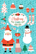 Christmas Card Address Book: Record Book and Tracker for Holiday Cards You Send and Receive, a Ten Year Address Organizer with Santa Claus, Snowman and Winter Clothes Cover Design