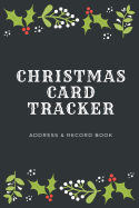 Christmas Card Tracker: Address Record Book - For Sending And Receiving Holiday Cards - A-Z Tabs - 8 Year Organizer - Holly Berry Mistletoe Border Cover