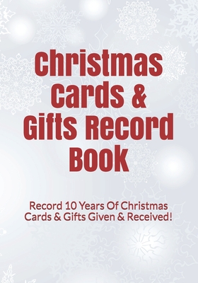 Christmas Cards & Gifts Record Book: Record 10 Years Of Christmas Cards & Gifts Given & Received! - Lee, Jean