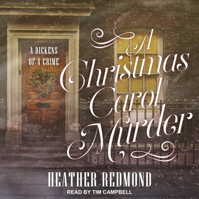 Christmas Carol Murder - Redmond, Heather, and Campbell, Tim (Read by)