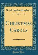 Christmas Carols (Classic Reprint)