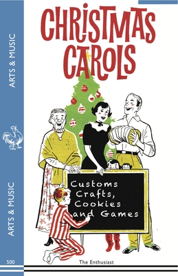 Christmas Carols, Customs, Crafts, Cookies and Games - Enthusiast, The, Mr.