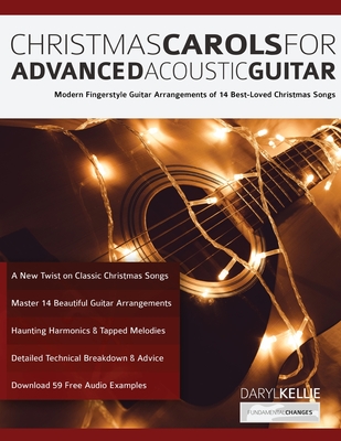 Christmas Carols For Advanced Acoustic Guitar - Kellie, Daryl, and Alexander, Joseph, and Pettingale, Tim (Editor)