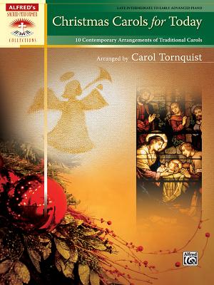 Christmas Carols for Today: 10 Contemporary Arrangements of Traditional Carols - Tornquist, Carol