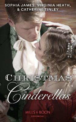 Christmas Cinderellas: Christmas with the Earl / Invitation to the Duke's Ball / a Midnight Mistletoe Kiss - James, Sophia, and Heath, Virginia, and Tinley, Catherine