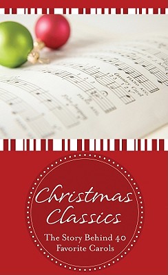 Christmas Classics: The Story Behind 40 Favorite Carols - Barbour Publishing, Inc, and McLaughlan, David