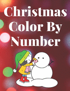 Christmas Color By Number: Activity Book for Kids Ages 4-8. Santa and his Friends in the colors You choose