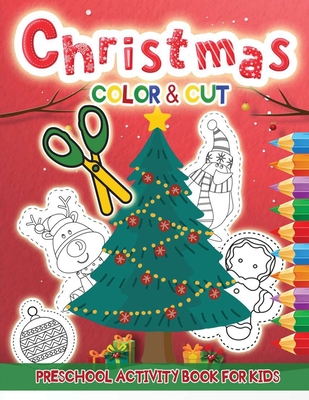 Christmas Color & Cut Preschool Activity Book: Scissor Skills Workbook with Large Pictures for Coloring and Cutting for Kids - Art, Ariadne's