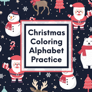 Christmas Coloring Alphabet Practice: Letter Tracing Activity For Boys and Girls Ages 4-8 Juvenile