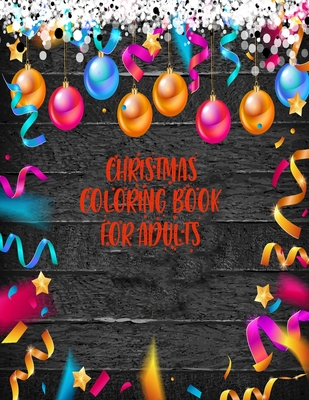 Christmas Coloring Book For Adults: 50 amazing and creative christmas designs - Smith, Braylon, and Art, Leona Color