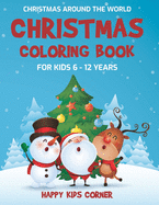 Christmas Coloring Book For Kids 6 to 12 Years: Christmas Around the World, Coloring Book for School-Age Children, Best Holiday Gift For Little Boys and Girls