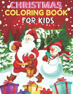 Christmas Coloring Book For Kids: A Cute Coloring Book with Fun, Easy, and Relaxing Designs 50 Christmas Pages to Color Including Santa, Christmas Trees, Reindeer, Snowman