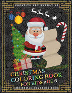 Christmas Coloring Book for Kids Age 6: 30 Christmas Coloring Pictures With Santa Claus, Reindeer, Snowmen and Many More