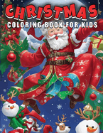 Christmas Coloring Book for Kids: Festive Designs, Holiday Fun, and Creative Learning