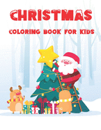 Christmas Coloring book: Fun Children's Christmas Gift or Present for Toddlers & Kids - Beautiful Pages to Color with Santa Claus, Reindeer, Snowmen & More!