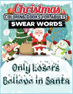 Christmas Coloring Books for Adults: Funny Christmas Swear Word Coloring Books - Best Christmas Books Gift Ideas 2017 for Adults