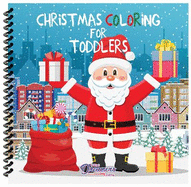 Christmas Coloring for Toddlers: Coloring Books for Kids Ages 2-4, 4-8