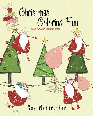 Christmas Coloring Fun Adult Coloring Journal Book - Messruther, Sue