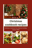 Christmas cookbook recipes: Culinary creations for a festive holiday season 2023