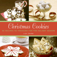 Christmas Cookies: 50 Recipes to Treasure for the Holiday Season - Zwirn, Lisa