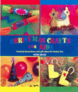 Christmas Crafts for Kids: Practical Decorations and Gift Ideas for Festive Fun - Boase, Petra