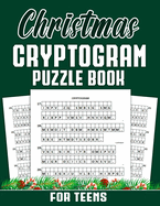 Christmas Cryptogram Puzzle Book For Teens: Boost your brainpower and problem-solving abilities through brain-challenging puzzles