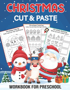 Christmas Cut And Paste Workbook For Preschool: A Fun Christmas Gift And Scissor Skills Activity Book For Kids Ages 2-5... Coloring and Cutting Practices For Children