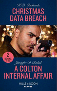Christmas Data Breach / A Colton Internal Affair: Mills & Boon Heroes: Christmas Data Breach (West Investigations) / a Colton Internal Affair (the Coltons of Grave Gulch)