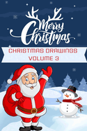 Christmas Drawings Volume 3: Enjoy Coloring 4-10 Years