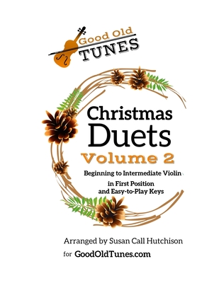 Christmas Duets, Volume 2: for Beginning to Intermediate Violin in First Position and Easy-To-Play Keys - Hutchison, Susan Call