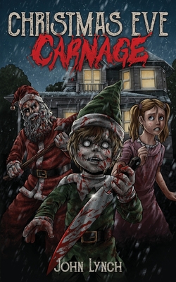 Christmas Eve Carnage - Lynch, John