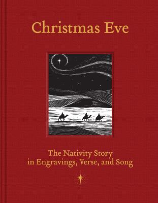 Christmas Eve: The Nativity Story in Engravings, Verses, and Song - Taylor, Carole (Compiled by)