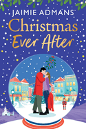 Christmas Ever After: An uplifting, festive romance from Jaimie Admans