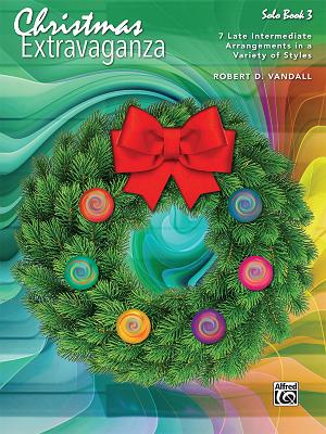 Christmas Extravaganza, Bk 3: 7 Intermediate to Late Intermediate Piano Arrangements in a Variety of Styles - Vandall, Robert D
