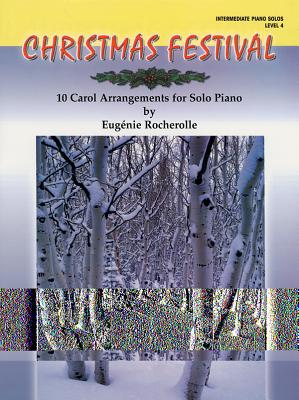 Christmas Festival, Level 4: 10 Carol Arrangements for Solo Piano - Rocherolle, Eugenie R