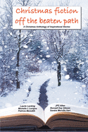 Christmas Fiction Off the Beaten Path: A Christmas anthology of inspirational stories