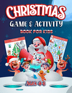 Christmas Game and Activity Book For Kids Ages 4-8: Super Fun Children's Game and Activity Workbook for Learning, Board game, Mazes, Counting, Word puzzle, I spy and Much More - For Hours of Winter and Holiday play