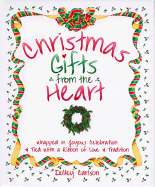 Christmas Gifts from the Heart: Wrapped in Joyous Celebration and Tied with a Ribbon of Love and Tradition - Carlson, Dolley, and A12