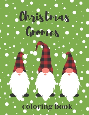 Christmas Gnomes Coloring Book: Fun & Creative Color Pages for the Holidays - Ced, Joana