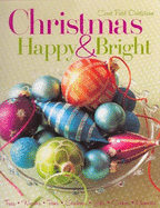 Christmas Happy & Bright: Trees, Wreaths, Trims, Stockings, Gifts, Cookies, Memories - Dahlstrom, Carol Field