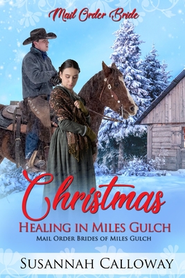Christmas Healing in Miles Gulch - Calloway, Susannah