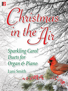 Christmas in the Air: Sparkling Carol Duets for Organ & Piano