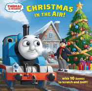 Christmas in the Air! (Thomas & Friends): A Scratch & Sniff Story