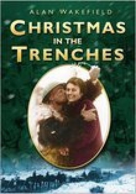 Christmas in the Trenches - Wakefield, Alan