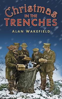 Christmas in the Trenches - Wakefield, Alan